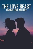 The Love Beast: Finding Love And Life