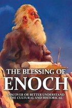 The Blessing Of Enoch: Discover Or Better Understand The Cultural And Historical