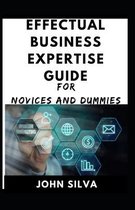 Effectual Business Expertise Guide For Novices And Dummies