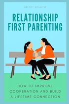 Relationship First Parenting: How to improve cooperation and build a lifetime connection