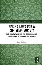 Studies in Early Medieval Britain and Ireland- Making Laws for a Christian Society