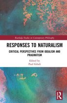 Routledge Studies in Contemporary Philosophy- Responses to Naturalism