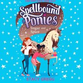 Sugar and Spice (Spellbound Ponies, Book 2)