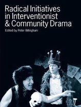 Radical Initiatives in Interventionist and Community Drama