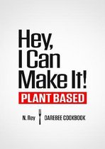 Plant-Based Easy Cooking- Hey, I Can Make It!
