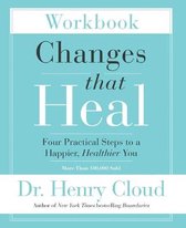 Changes That Heal Workbook Four Practical Steps to a Happier, Healthier You