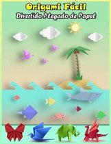 Origami Facil: Divertido Plegado de Papel