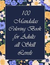 100 Mandalas Coloring Book for Adults, all Skill Levels