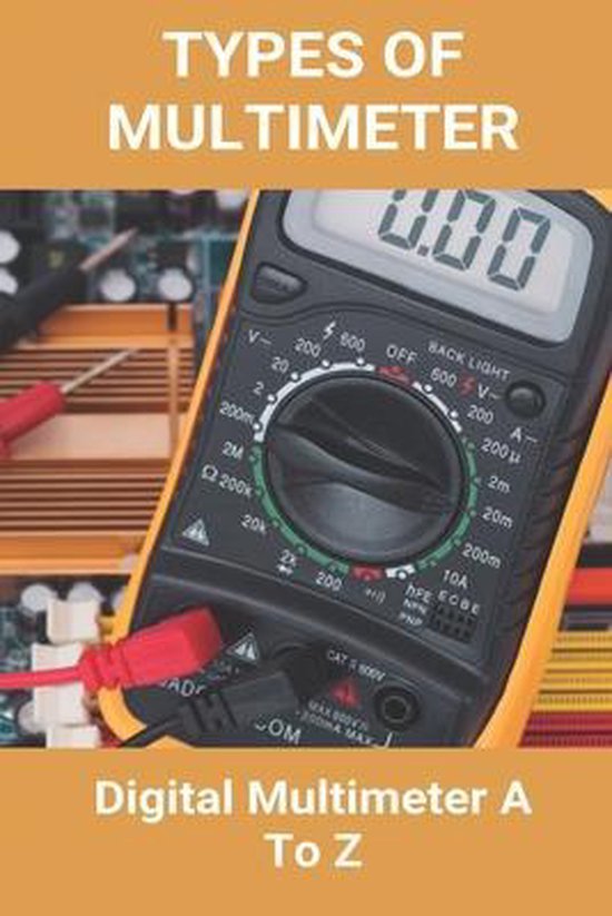 Types Of Multimeter Digital Multimeter A To Z 9798724957663 Caleb