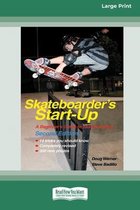 Skateboarder's Start-Up: Second Edition (16pt Large Print Edition)