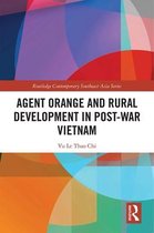 Routledge Contemporary Southeast Asia Series- Agent Orange and Rural Development in Post-war Vietnam