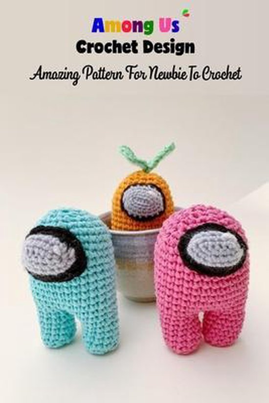Among Us Crochet Design Amazing Pattern For Newbie To Crochet Among