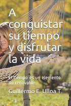 A conquistar su tiempo y disfrutar la vida