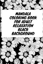 Mandala Coloring Book for Adult Relaxation Black Background