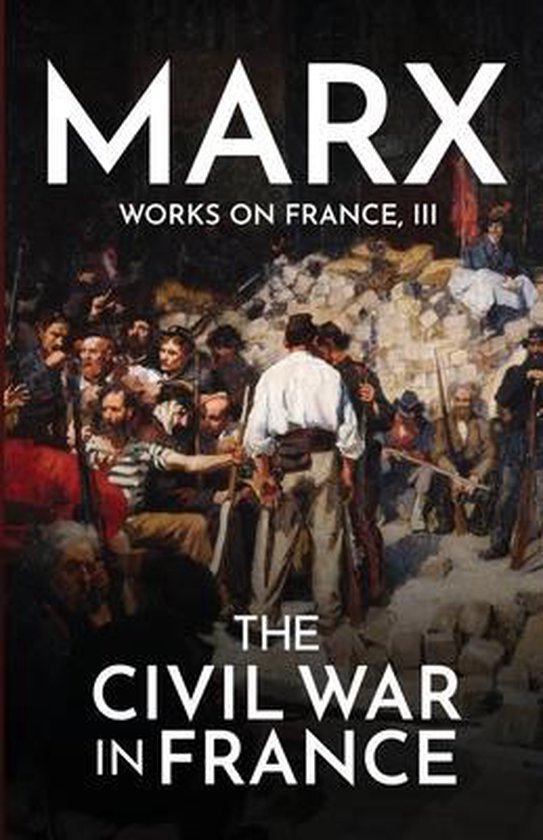 Boekomslag met de titel 'MARX WORKS ON FRANCE, III THE CIVIL WAR IN FRANCE'. Een schilderij van een menigte mensen met wapens.