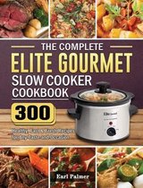 The Complete Elite Gourmet Slow Cooker Cookbook