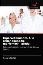 Hiperwitaminoza A w organogenezie i morfometrii plodu.