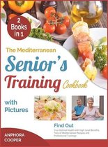 The Mediterranean Senior's Training Cookbook with Pictures [2 in 1]