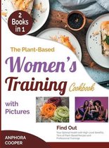 The Plant-Based Women's Training Cookbook with Pictures [2 in 1]