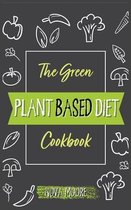 The Green Plant Based Diet Cookbook