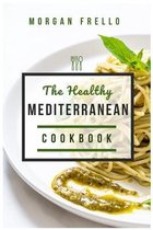 The Healthy Mediterranean Cookbook
