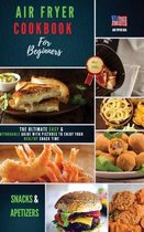 Air Fryer Cookbook for beginners Snacks & Apetizers