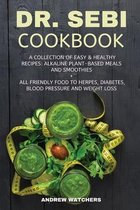 Dr. Sebi Cookbook: A Collection of Easy & Healthy Recipes