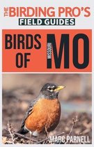 The Birding Pro's Field Guides- Birds of Missouri (The Birding Pro's Field Guides)