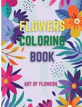 Flowers Coloring Book / Art Of Flowers, Stress Relieving Designs for Relaxation, Say Goodbye to Stress