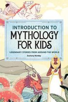 Introduction to Mythology for Kids: Legendary Stories from Around the World