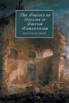 Cambridge Studies in RomanticismSeries Number 118-The Poetics of Decline in British Romanticism