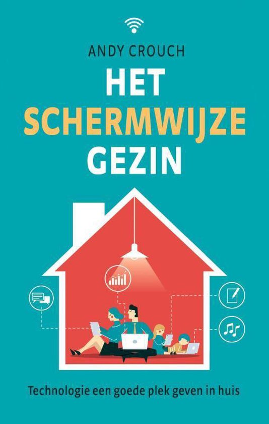 Het schermwijze gezin, Andy Crouch | 9789058041760 | Boeken | bol.com