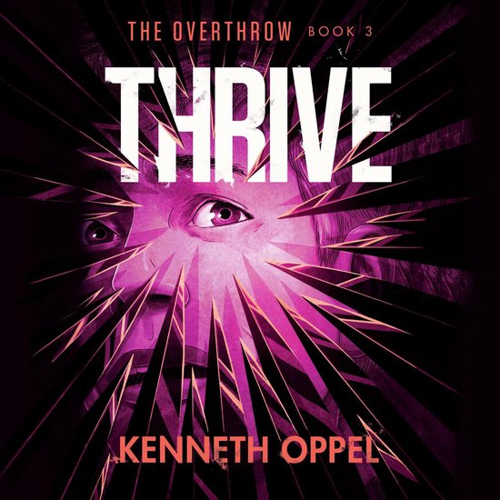 Boekomslag "Thrive" van Kenneth Oppel, met gezicht dat uit elkaar spat, neonkleuren.