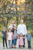 10 Years In A Big Family Sharing Family Life Stories With Kids