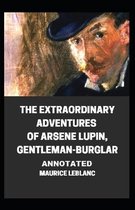 The Extraordinary Adventures of Arsene Lupin, Gentleman-Burglar Annotated