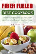 Fiber Fueled Diet Cookbook