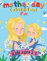 mother day Coloring Book For Kids ages 2-5