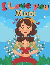 I Love you Mom