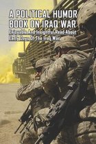 A Political Humor Book On Iraq War: Enjoyable And Insightful Read About Early Days Of The Iraq War