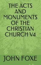 The Acts and Monuments of the Christian Church V4