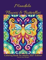 Mandala Flowers and Butterflies Coloring Book for Adults 2021 Edition