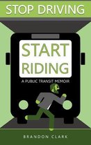 Stop Driving, Start Riding