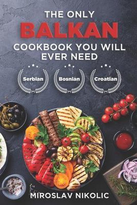 The Only Balkan Cookbook You Will Ever Need - cover