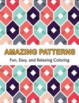 Amazing Patterns Fun, Easy and Relaxing Coloring