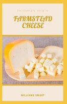 The Complete Guide to Farmstead Cheese