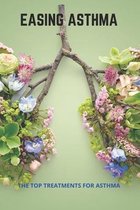 Easing Asthma: The Top Treatments For Asthma