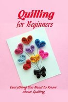 Quilling for Beginners: Everything You Need to Know about Quilling