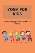 Yoga For Kids: Everything Parents Need To Know