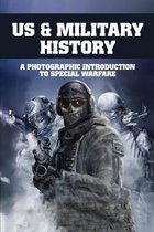 US & Military History: A Photographic Introduction To Special Warfare