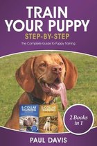 Train Your Puppy Step -By -Step: 2 Book in 1